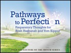Page - 110 : Showing Full List : ProductsPathways to Perfection Preparatory Thoughts for Rosh Hashanah and Yom Kippur 4 Lectures