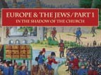 Europe and the Jews: Part 1In the Shadow of the Church5 Lectures