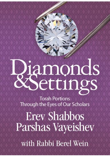 Erev Shabbos Parshas Vayeishev<br>Diamonds and Settings:<br>Torah Portions Through the Eyes of Our Scholars<br>Volume Three