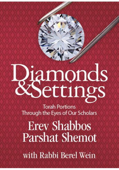 Erev Shabbos Parshat Shemot<br>Diamonds and Settings:<br>Torah Portions Through the Eyes of Our Scholars