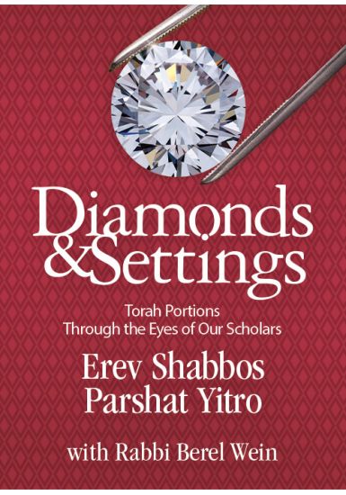 Erev Shabbos Parshat Yitro<br>Diamonds and Settings:<br>Through the Eyes of Our Scholars<br>Volume 4