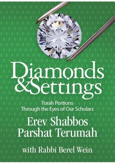Erev Shabbos Parshat Terumah<br>Diamonds and Settings:<br>Torah Portions Through the Eyes of Our Scholars<br>Volume 5