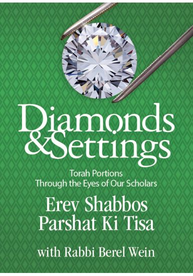 Erev Shabbos Parshat Ki Tisa<br>Diamonds and Settings:<br>Torah Portions Through the Eyes of Our Scholars<br>Volume 5