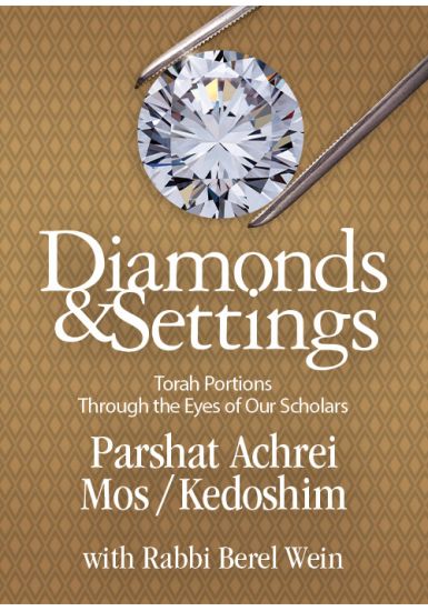 Parshat Achrei Mos / Kedoshim<br>Diamonds and Settings:<br>Torah Portions Through the Eyes of Our Scholars<br>Volume 6