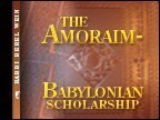 Amoraim/Babylonian Scholarship3 Lectures