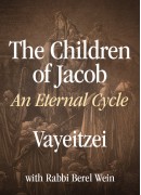 Vayeitzei - The Children of Jacob: An Eternal  Cycle