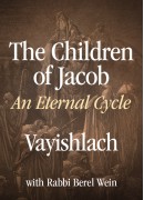 Vayishlach  - The  Children of Jacob: An Eternal Cycle