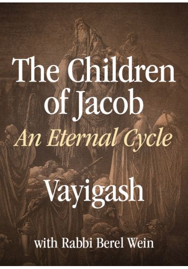 Vayigash<br>The Children of Jacob: An Eternal Cycle<br>From the Haftorah Series