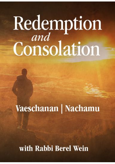 Vaeschanan/Nachamu<br>Redemption and Consolation<br>From the Haftorah Series
