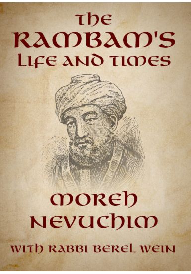 Moreh Nevuchim<br> The Life of the Rambam