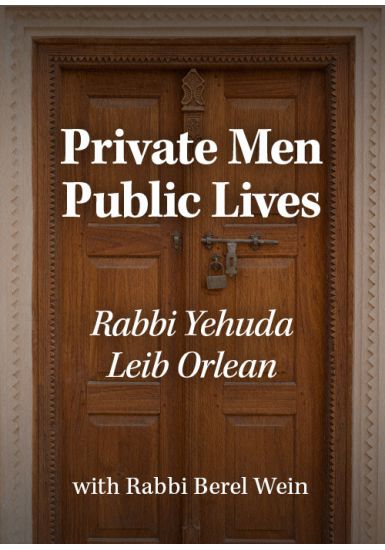 Rabbi Yehuda Leib Orlean<br>Private Men, Public Lives<br> From the Biography Series