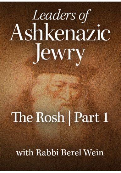 The Rosh / Part 1<br>Leaders of Ashkenazic Jewry