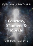 Courtesy, Manners & Morals  - Reflections of Reb Zadok / Part 1