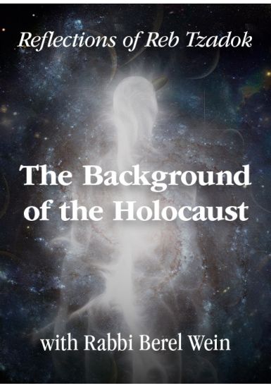 The Background of the Holocaust <br>Reflections of Reb Zadok / Part 1