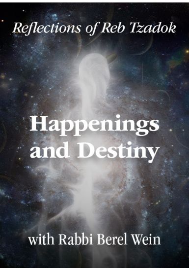 Happenings and Destiny <br>Reflections of Reb Zadok / Part 1