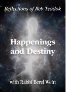 Happenings and Destiny  - Reflections of Reb Zadok / Part 1