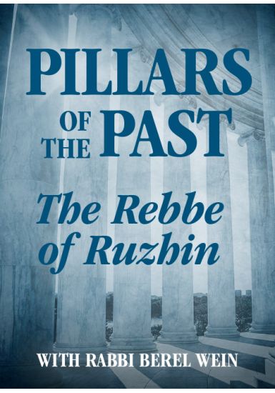 The Rebbe of Ruzhin<br> Pillars of the Past