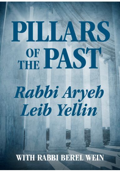 Rabbi Aryeh Leib Yellin<br> Pillars of the Past